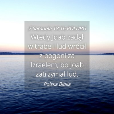 Picture 04 - 2 Samuela 18:16 POLUBG - Wtedy Joab zadął w trąbę i lud wrócił z - Bible Verse Picture