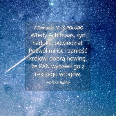 Picture 04 - 2 Samuela 18:19 POLUBG - Wtedy Achimaas, syn Sadoka, powiedział: Pozwól - Bible Verse Picture