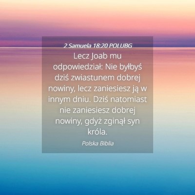 Picture 04 - 2 Samuela 18:20 POLUBG - Lecz Joab mu odpowiedział: Nie byłbyś dziś - Bible Verse Picture