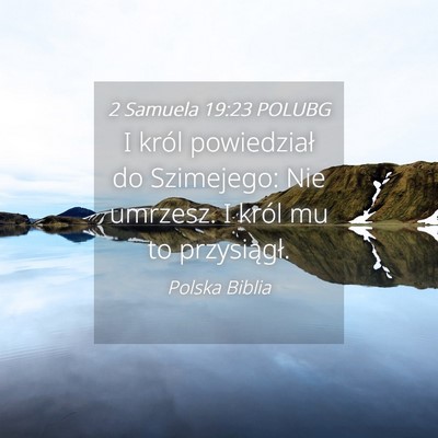 Picture 04 - 2 Samuela 19:23 POLUBG - I król powiedział do Szimejego: Nie umrzesz. I - Bible Verse Picture