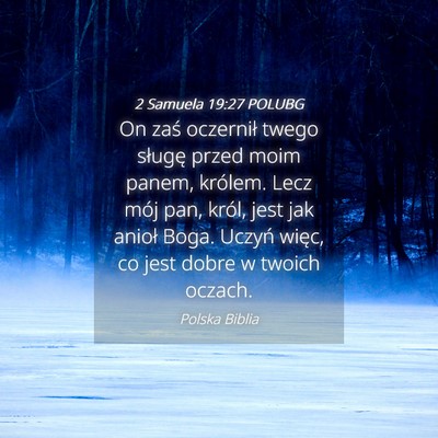 Picture 04 - 2 Samuela 19:27 POLUBG - On zaś oczernił twego sługę przed moim panem, - Bible Verse Picture