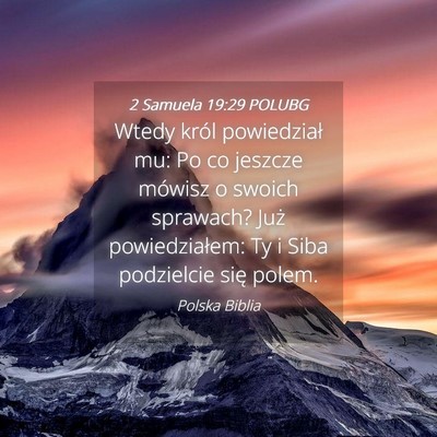 Picture 04 - 2 Samuela 19:29 POLUBG - Wtedy król powiedział mu: Po co jeszcze mówisz - Bible Verse Picture