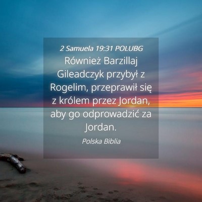 Picture 04 - 2 Samuela 19:31 POLUBG - Również Barzillaj Gileadczyk przybył z - Bible Verse Picture