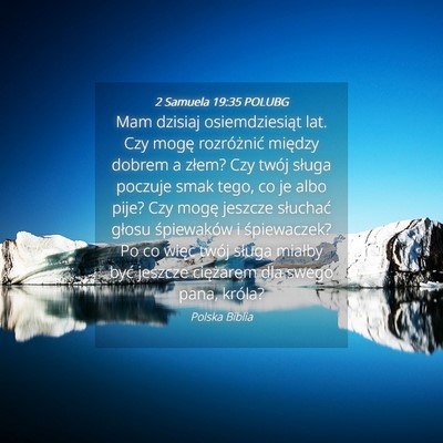 Picture 04 - 2 Samuela 19:35 POLUBG - Mam dzisiaj osiemdziesiąt lat. Czy mogę - Bible Verse Picture