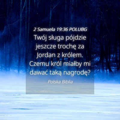 Picture 04 - 2 Samuela 19:36 POLUBG - Twój sługa pójdzie jeszcze trochę za Jordan z - Bible Verse Picture