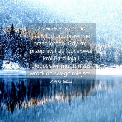 Picture 04 - 2 Samuela 19:39 POLUBG - I cały lud przeprawił się przez Jordan. Gdy - Bible Verse Picture