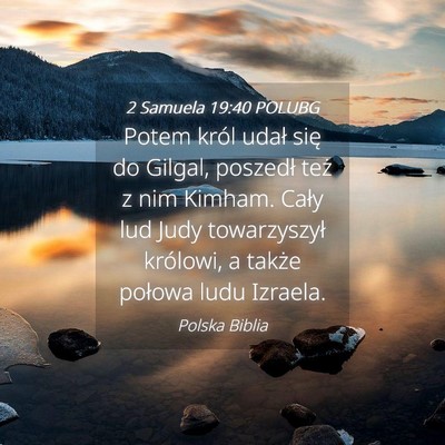 Picture 04 - 2 Samuela 19:40 POLUBG - Potem król udał się do Gilgal, poszedł też z - Bible Verse Picture