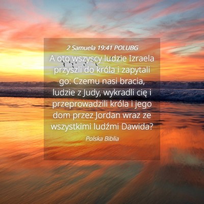 Picture 04 - 2 Samuela 19:41 POLUBG - A oto wszyscy ludzie Izraela przyszli do króla i - Bible Verse Picture