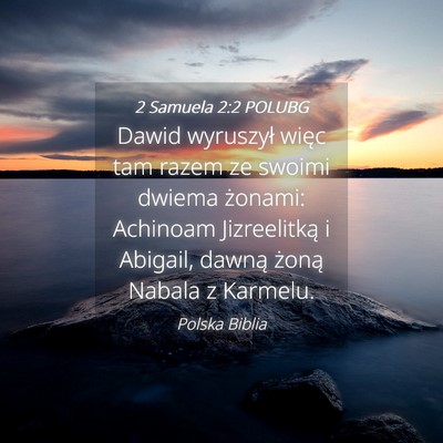 Picture 04 - 2 Samuela 2:2 POLUBG - Dawid wyruszył więc tam razem ze swoimi dwiema - Bible Verse Picture