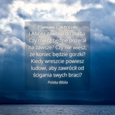 Picture 04 - 2 Samuela 2:26 POLUBG - I Abner zawołał do Joaba: Czy miecz będzie - Bible Verse Picture