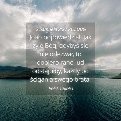 Picture 04 - 2 Samuela 2:27 POLUBG - Joab odpowiedział: Jak żyje Bóg, gdybyś się - Bible Verse Picture