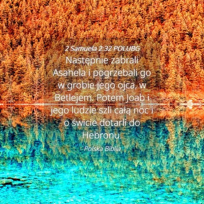 Picture 04 - 2 Samuela 2:32 POLUBG - Następnie zabrali Asahela i pogrzebali go w - Bible Verse Picture