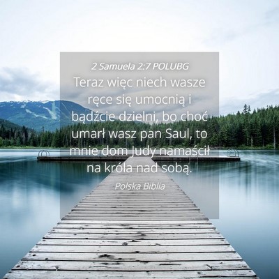 Picture 04 - 2 Samuela 2:7 POLUBG - Teraz więc niech wasze ręce się umocnią i - Bible Verse Picture