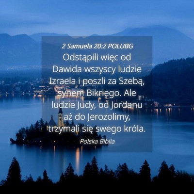 Picture 04 - 2 Samuela 20:2 POLUBG - Odstąpili więc od Dawida wszyscy ludzie Izraela - Bible Verse Picture