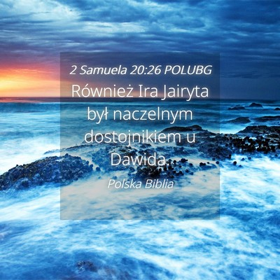 Picture 04 - 2 Samuela 20:26 POLUBG - Również Ira Jairyta był naczelnym dostojnikiem - Bible Verse Picture