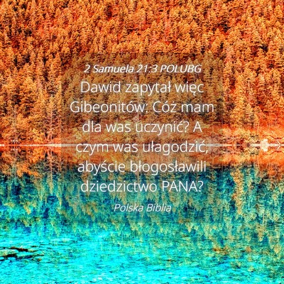 Picture 04 - 2 Samuela 21:3 POLUBG - Dawid zapytał więc Gibeonitów: Cóż mam dla - Bible Verse Picture