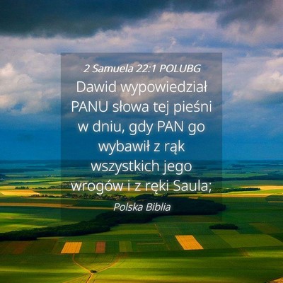 Picture 04 - 2 Samuela 22:1 POLUBG - Dawid wypowiedział PANU słowa tej pieśni w - Bible Verse Picture