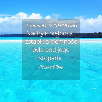 Picture 04 - 2 Samuela 22:10 POLUBG - Nachylił niebiosa i zstąpił, a ciemność - Bible Verse Picture