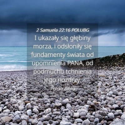 Picture 04 - 2 Samuela 22:16 POLUBG - I ukazały się głębiny morza, i odsłoniły - Bible Verse Picture
