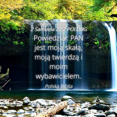 Picture 04 - 2 Samuela 22:2 POLUBG - Powiedział: PAN jest moją skałą, moją - Bible Verse Picture