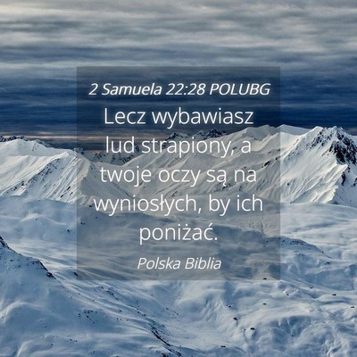 Picture 04 - 2 Samuela 22:28 POLUBG - Lecz wybawiasz lud strapiony, a twoje oczy są na - Bible Verse Picture