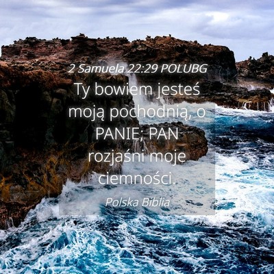 Picture 04 - 2 Samuela 22:29 POLUBG - Ty bowiem jesteś moją pochodnią, o PANIE; PAN - Bible Verse Picture