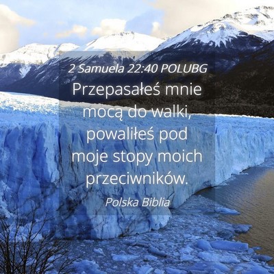 Picture 04 - 2 Samuela 22:40 POLUBG - Przepasałeś mnie mocą do walki, powaliłeś - Bible Verse Picture