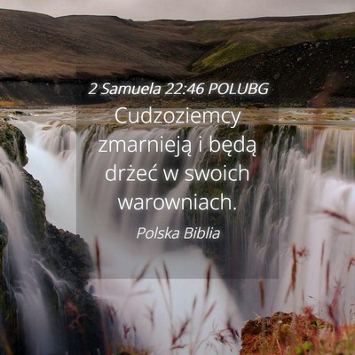Picture 04 - 2 Samuela 22:46 POLUBG - Cudzoziemcy zmarnieją i będą drżeć w swoich - Bible Verse Picture