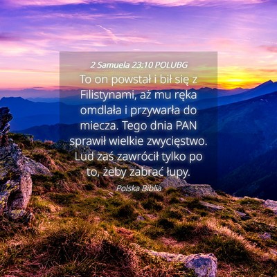 Picture 04 - 2 Samuela 23:10 POLUBG - To on powstał i bił się z Filistynami, aż mu - Bible Verse Picture