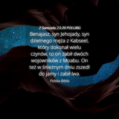 Picture 04 - 2 Samuela 23:20 POLUBG - Benajasz, syn Jehojady, syn dzielnego męża z - Bible Verse Picture
