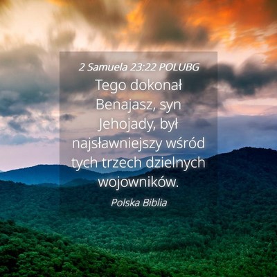 Picture 04 - 2 Samuela 23:22 POLUBG - Tego dokonał Benajasz, syn Jehojady, był - Bible Verse Picture