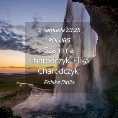 Picture 04 - 2 Samuela 23:25 POLUBG - Szamma Charodczyk, Elika - Bible Verse Picture