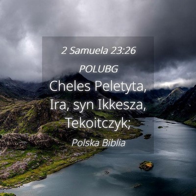 Picture 04 - 2 Samuela 23:26 POLUBG - Cheles Peletyta, Ira, syn Ikkesza, - Bible Verse Picture