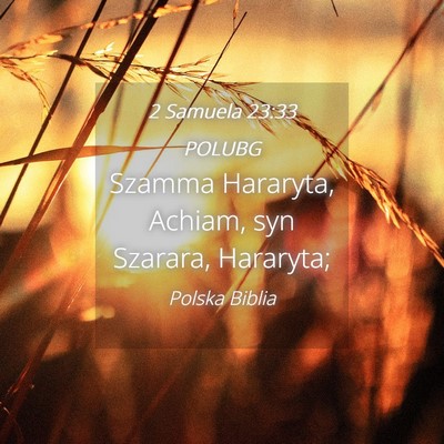 Picture 04 - 2 Samuela 23:33 POLUBG - Szamma Hararyta, Achiam, syn Szarara, - Bible Verse Picture