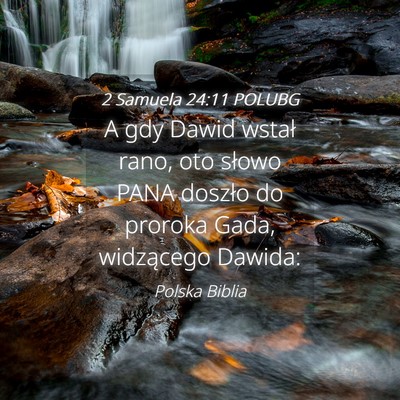 Picture 04 - 2 Samuela 24:11 POLUBG - A gdy Dawid wstał rano, oto słowo PANA doszło - Bible Verse Picture