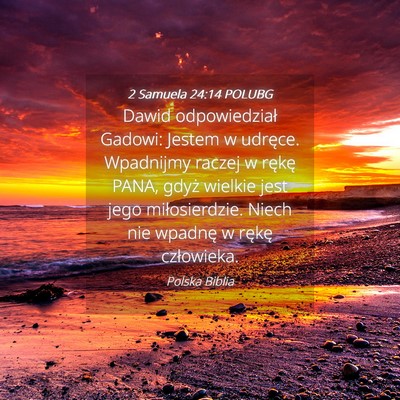 Picture 04 - 2 Samuela 24:14 POLUBG - Dawid odpowiedział Gadowi: Jestem w udręce. - Bible Verse Picture