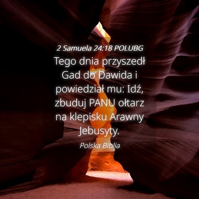 Picture 04 - 2 Samuela 24:18 POLUBG - Tego dnia przyszedł Gad do Dawida i powiedział - Bible Verse Picture