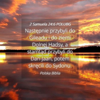 Picture 04 - 2 Samuela 24:6 POLUBG - Następnie przybyli do Gileadu i do ziemi Dolnej - Bible Verse Picture