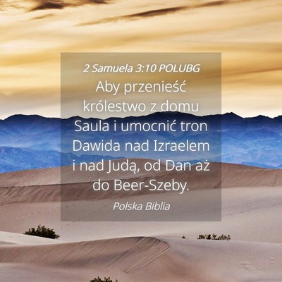 Picture 04 - 2 Samuela 3:10 POLUBG - Aby przenieść królestwo z domu Saula i - Bible Verse Picture