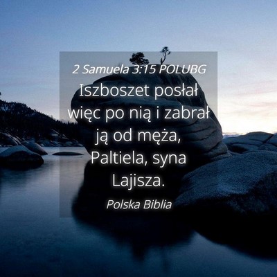 Picture 04 - 2 Samuela 3:15 POLUBG - Iszboszet posłał więc po nią i zabrał ją od - Bible Verse Picture