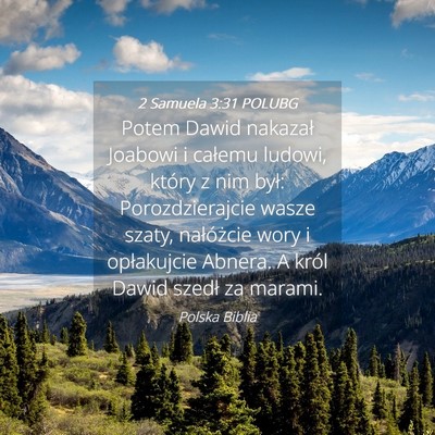 Picture 04 - 2 Samuela 3:31 POLUBG - Potem Dawid nakazał Joabowi i całemu ludowi, - Bible Verse Picture