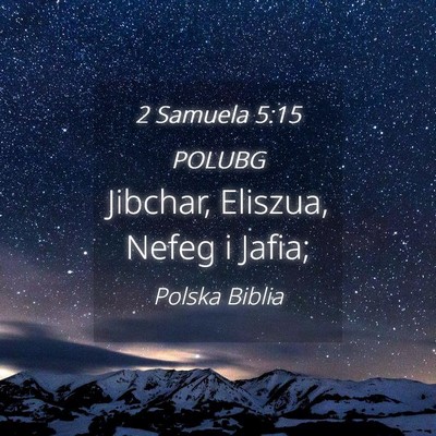 Picture 04 - 2 Samuela 5:15 POLUBG - Jibchar, Eliszua, Nefeg i - Bible Verse Picture