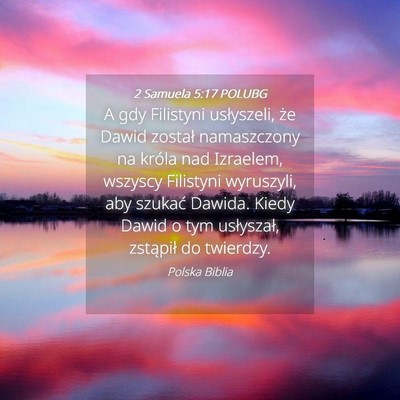 Picture 04 - 2 Samuela 5:17 POLUBG - A gdy Filistyni usłyszeli, że Dawid został - Bible Verse Picture