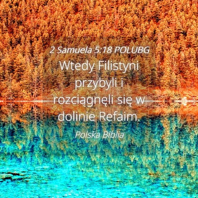 Picture 04 - 2 Samuela 5:18 POLUBG - Wtedy Filistyni przybyli i rozciągnęli się w - Bible Verse Picture