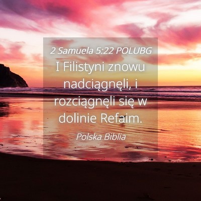Picture 04 - 2 Samuela 5:22 POLUBG - I Filistyni znowu nadciągnęli, i rozciągnęli - Bible Verse Picture