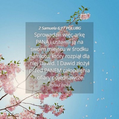 Picture 04 - 2 Samuela 6:17 POLUBG - Sprowadzili więc arkę PANA i ustawili ją na - Bible Verse Picture