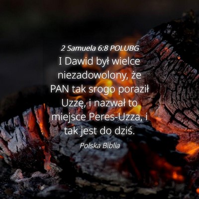 Picture 04 - 2 Samuela 6:8 POLUBG - I Dawid był wielce niezadowolony, że PAN tak - Bible Verse Picture