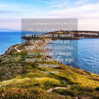Picture 04 - 2 Samuela 7:12 POLUBG - Gdy się dopełnią twoje dni i zaśniesz ze - Bible Verse Picture