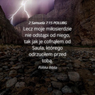 Picture 04 - 2 Samuela 7:15 POLUBG - Lecz moje miłosierdzie nie odstąpi od niego, - Bible Verse Picture