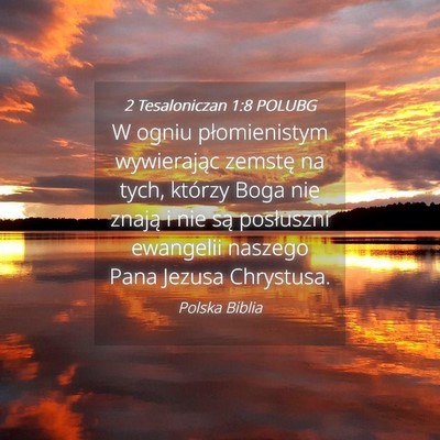 Picture 04 - 2 Tesaloniczan 1:8 POLUBG - W ogniu płomienistym wywierając zemstę na - Bible Verse Picture